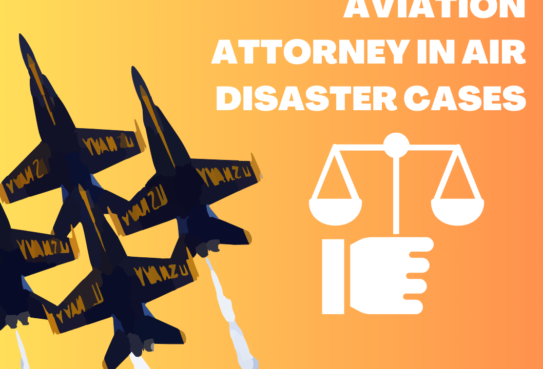 The Critical Role of an Aviation Attorney in Air Disaster Cases in 2024